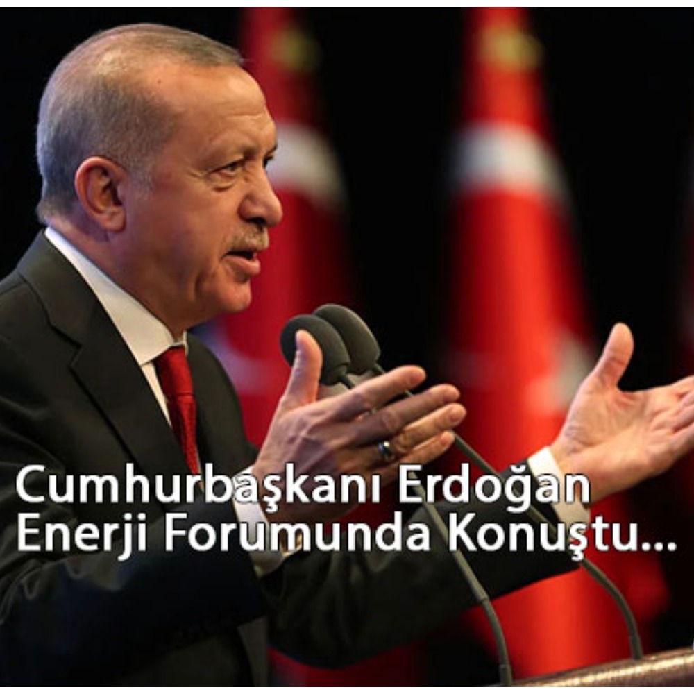 Cumhurbaşkanı Erdoğan Enerji Formunda Konuştu