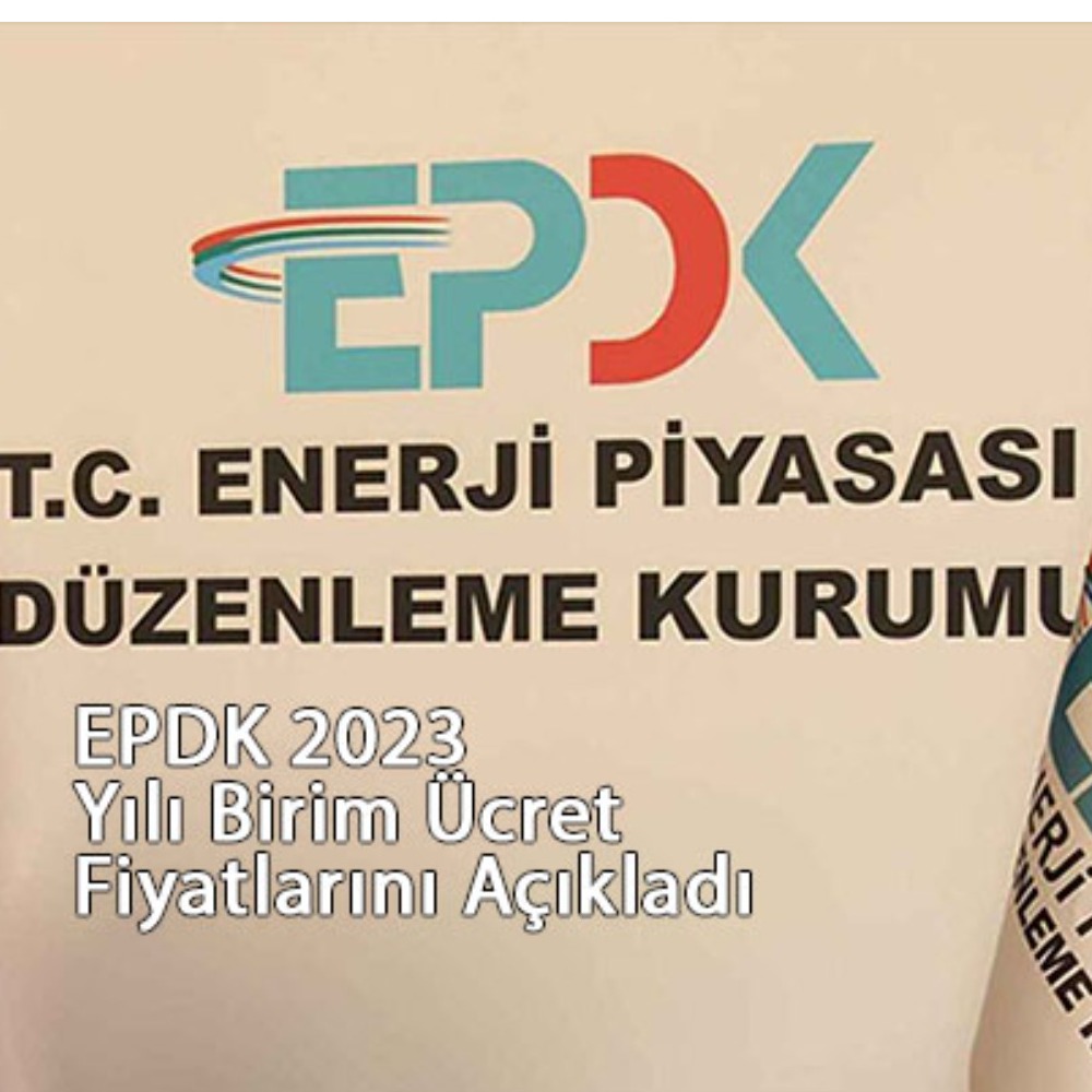 EPDK 2023 Yılı Doğalgaz ve Elektrik Birim Ücret Fiyatları